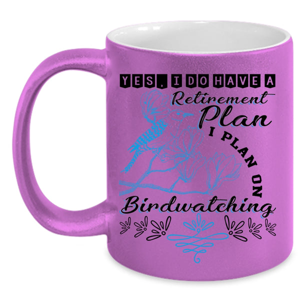 I Plan On Birdwatching Coffee Mug, I Do Have A Retirement Plan Accent Mug