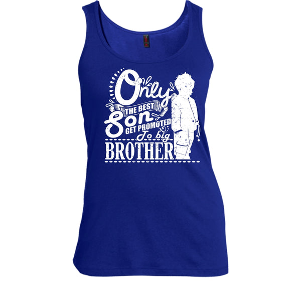 Only The Best Son T Shirt, Get Promted To Big Brother Tank Top