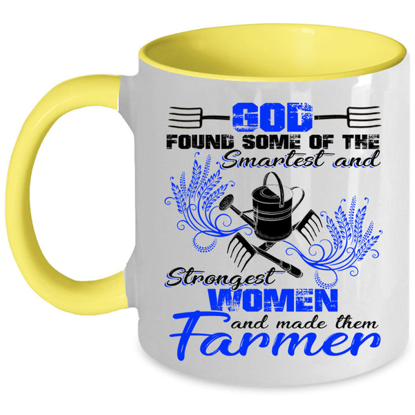 Made The Farmer Coffee Mug, The Smartest And Strongest Women Accent Mug