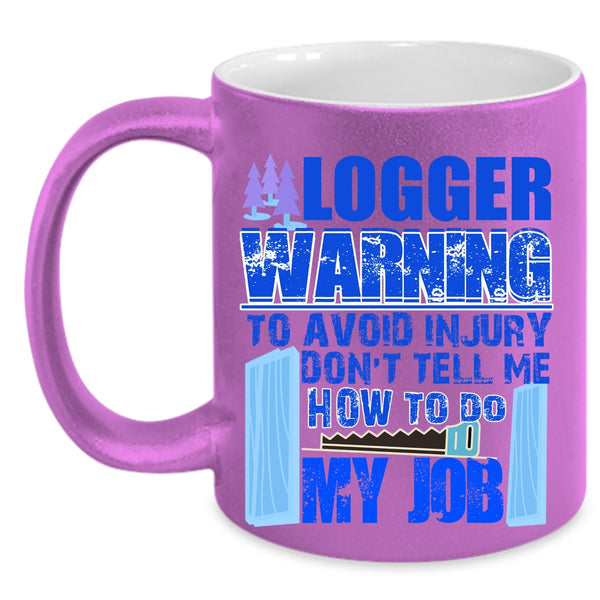 Cool Gift For Logger Coffee Mug, Logger Accent Mug