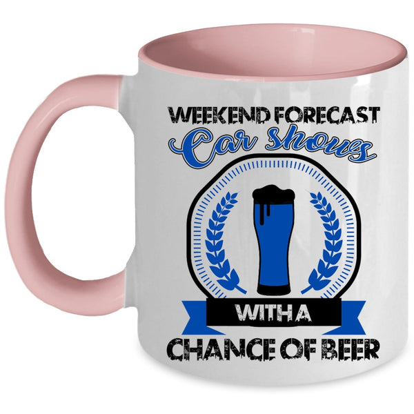 Chance Of Beer Coffee Mug, Weekend Forecast Car Shows Accent Mug