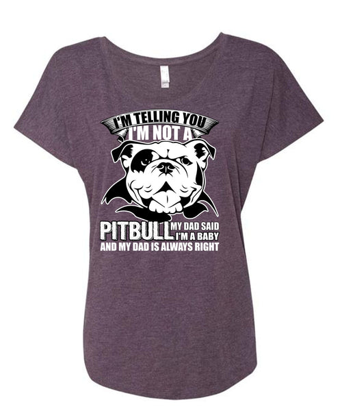 I'm Not A Pit Bull T Shirt, My Favorite T Shirt, Cool Shirt (Ladies' Triblend Dolman Sleeve)