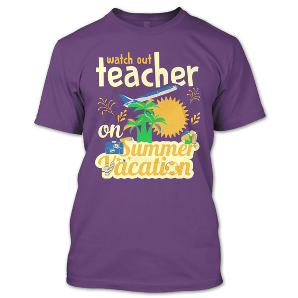 Watch Out Teacher On Summer Vacation T Shirt, I'm A Coolest Teacher T Shirt