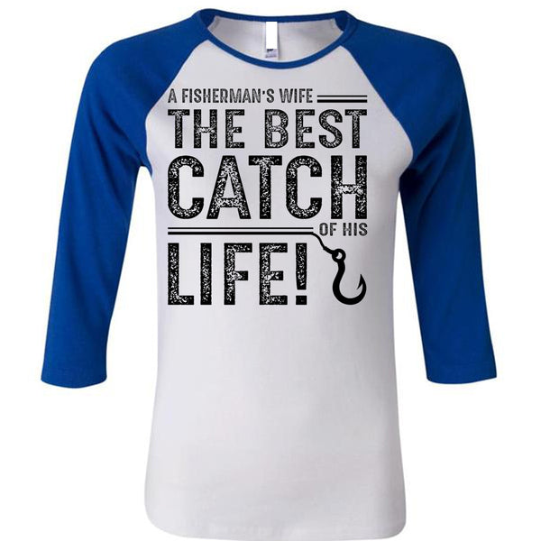 The Best Catch Of His Life T Shirt, Go To Fishing T Shirt, Fisherman T Shirt