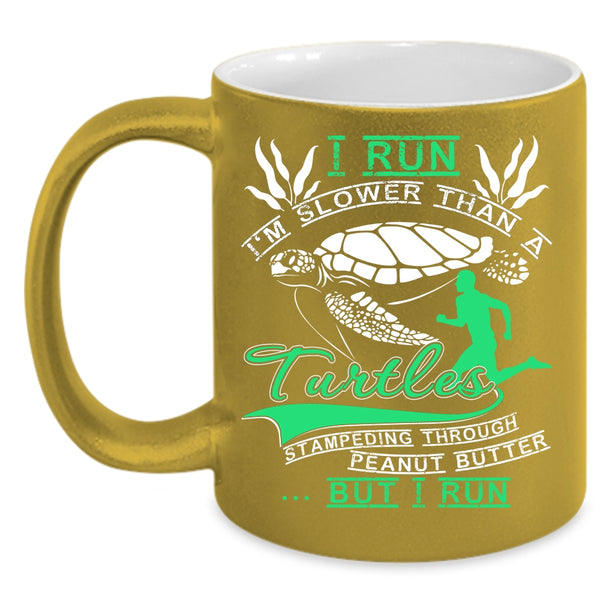 I Run I'm Slower Than A Turtles Coffee Mug, Funny Runners Coffee Cup