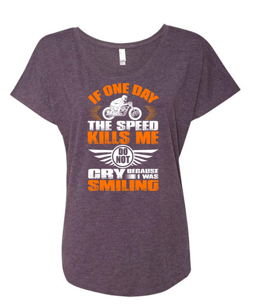 If One Day The Speed Kills Me T Shirt, I Was Smiling T Shirt, Cool Shirt (Ladies' Triblend Dolman Sleeve)