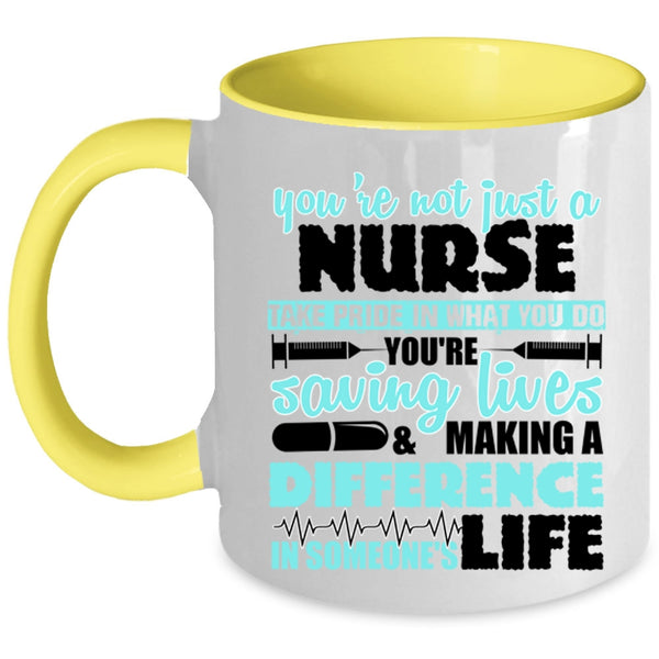 Cool Gift For Nurse Coffee Mug, You're Not Just A Nurse Accent Mug