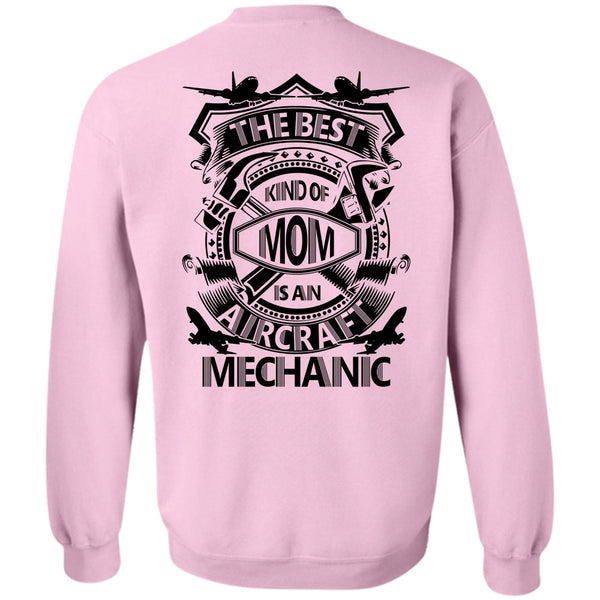 I Love Mechanic T Shirt, The Best Kind Of Mom Is An Aircraft Mechanic Sweatshirt