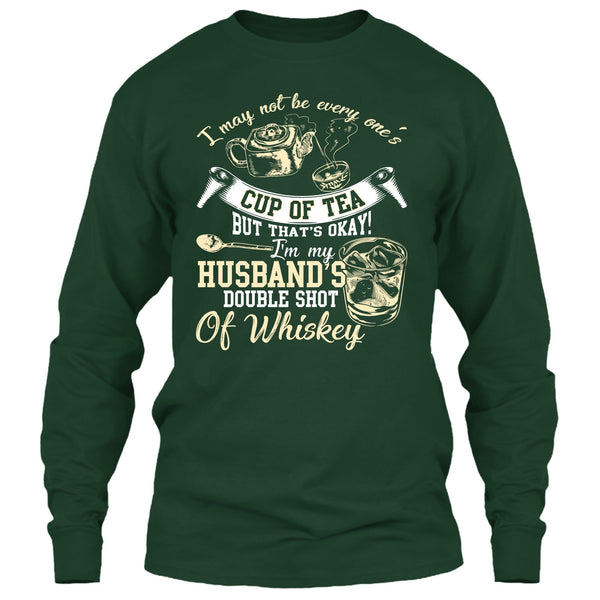 Be Every One's Cup Of Tea T Shirt, I'm My Husband's Double Shot T Shirt