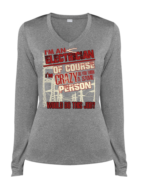 I'm An Electrician T Shirt, Crazy Person T Shirt, Cool Shirt (Ladies LS Heather V-Neck)