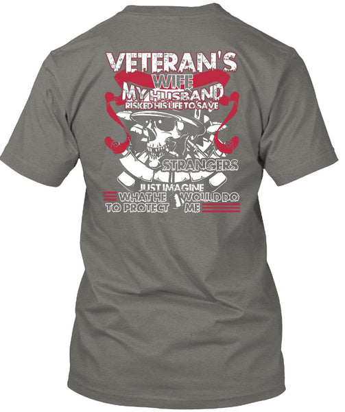 Veteran's Wife T Shirt, My Husband Risked His Life T Shirt