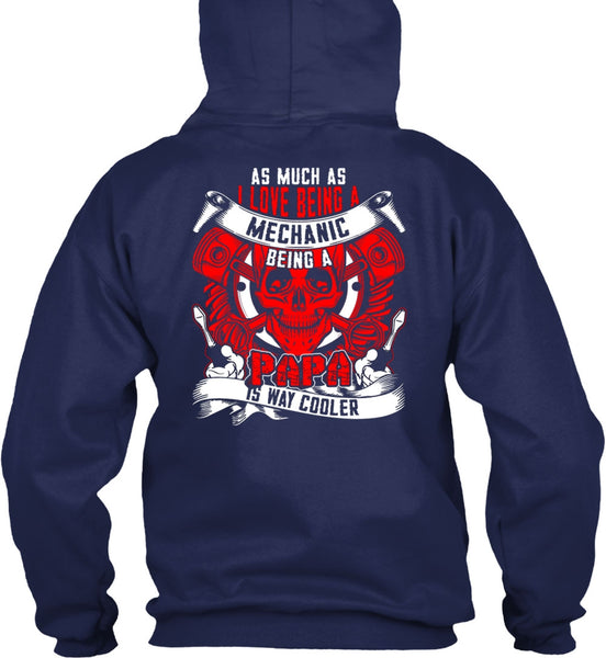 I Love Being A Mechanic T Shirt, Being A Papa T Shirt