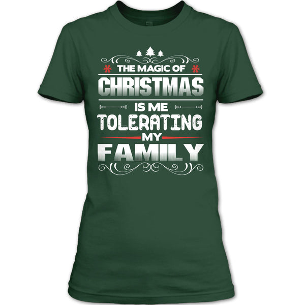 The Magic Of Christmas T Shirt, Tolerating My Family T Shirt