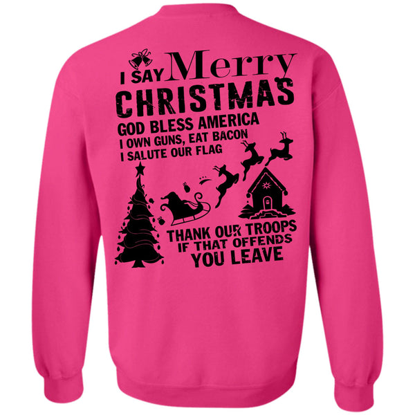 I Love Christmas T Shirt, I Say Merry Christmas Sweatshirt
