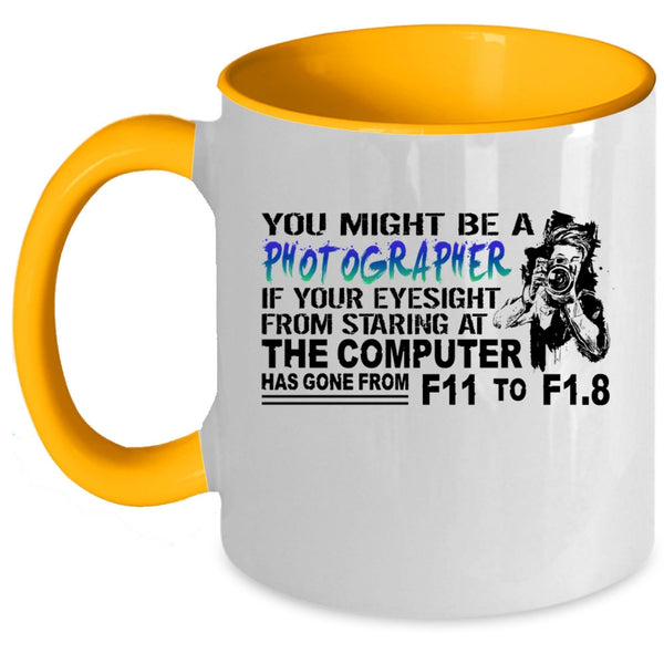 Awesome Photographers Coffee Mug, You Might be A Photographer Accent Mug