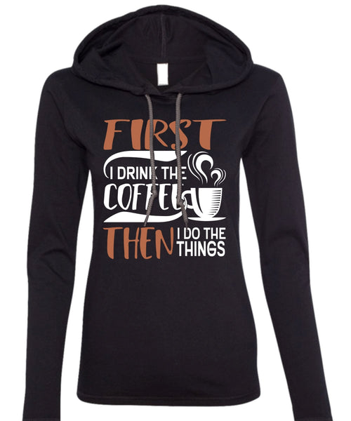 I Drink The Coffee T Shirt, My Favorite T Shirt (Anvil Ladies Ringspun Hooded)