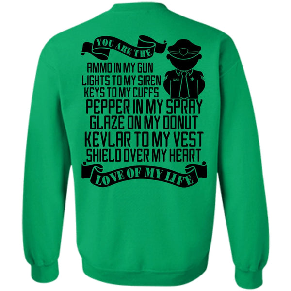 I Love Police T Shirt, You Are The Ammo In My Gun Sweatshirt
