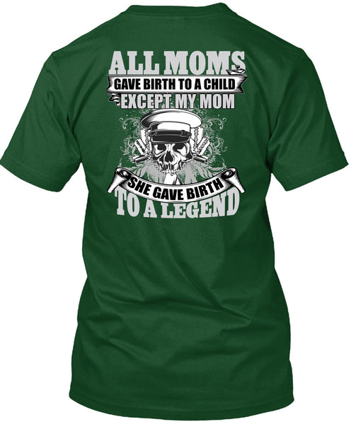 She Gave Birth To A Legend T Shirt, Being A Mom T Shirt