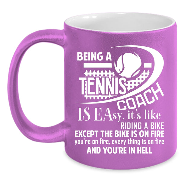Being A Tennis Coach Is Easy Coffee Mug, Funny Tennis Coach Coffee Cup