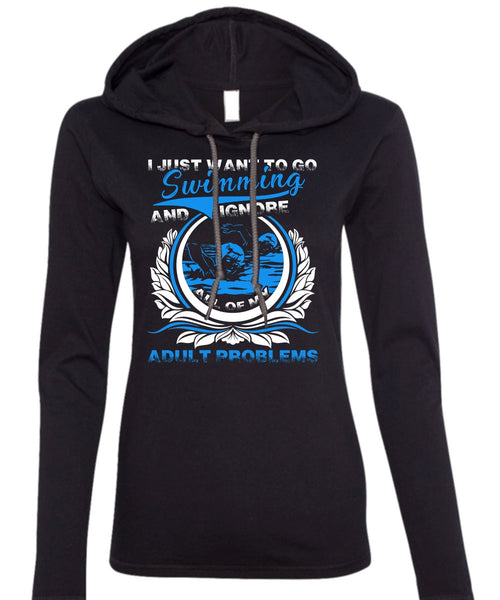 I Just Want To Go Swimming T Shirt, Adult Problems T Shirt (Anvil Ladies Ringspun Hooded)