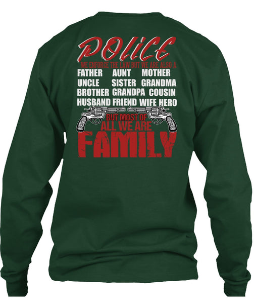 Police We Enforce The Law T Shirt, We Are Family T Shirt