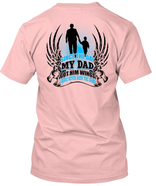 Since The Day My Dad Got Him Wings T Shirt, I Love Dad T Shirt
