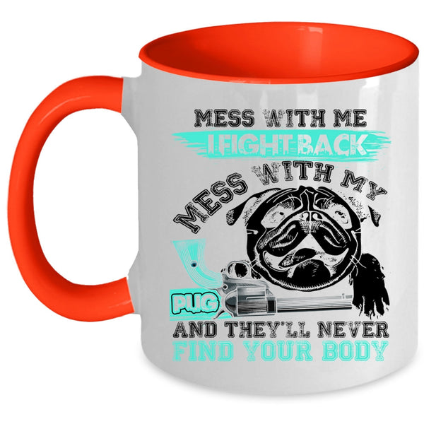 Cool Pug Owners Coffee Mug, Don't Mess With My Pug Accent Mug