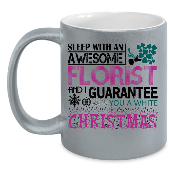 Christmas Coffee Mug, Sleep With An Awesome Florist Accent Mug