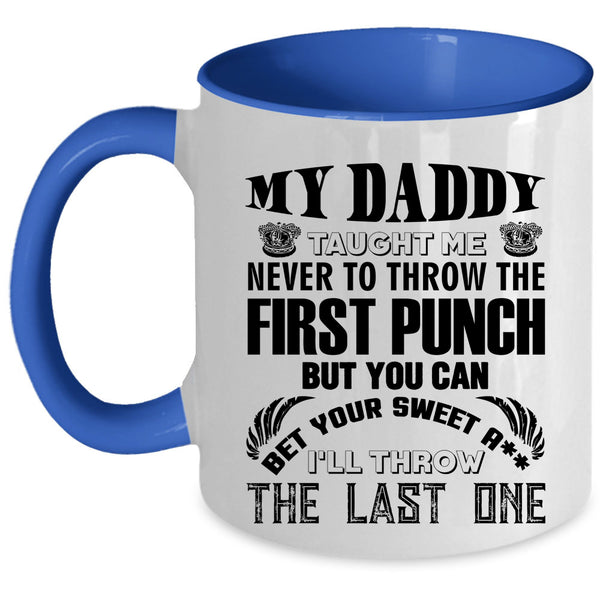 Cool Gift For Dad Coffee Mug, My Daddy Taught Me Accent Mug