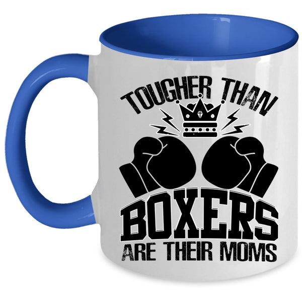 Awesome Gift For Mom Coffee Mug, Tougher Than Boxers Are Their Moms Accent Mug