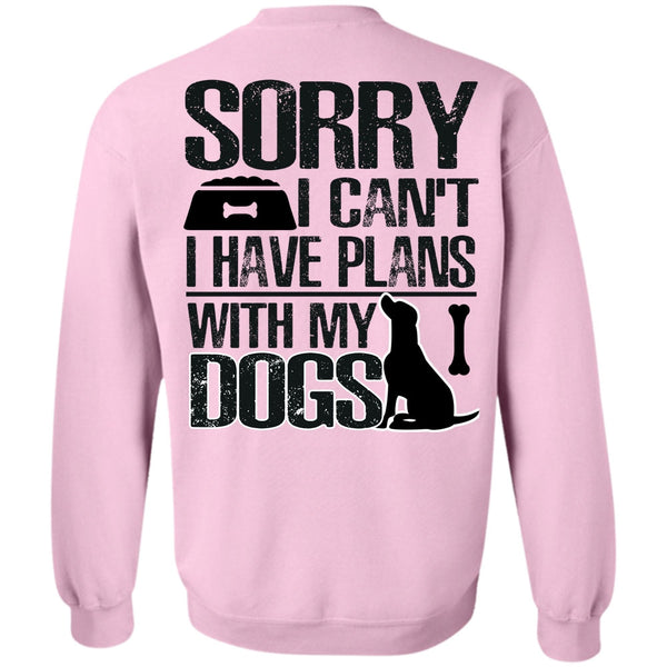 I Love My Dog T Shirt, I Have Plans With My Dogs Sweatshirt