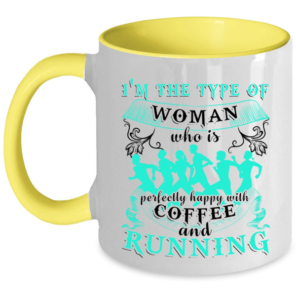 Happy With Coffee And Running Coffee Mug, I'm The Type Of Woman Accent Mug