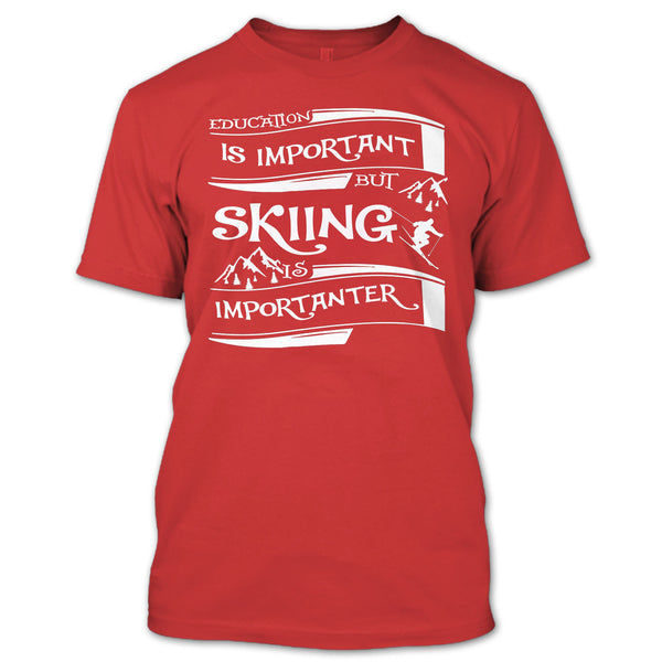 I Am A Cool Skiner T Shirt, Education Is Important But Skiing Is Importanter T Shirt