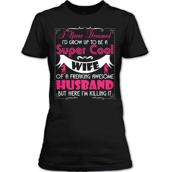 To Be A Cool Wife T Shirt, Freaking Awesome Husband T Shirt