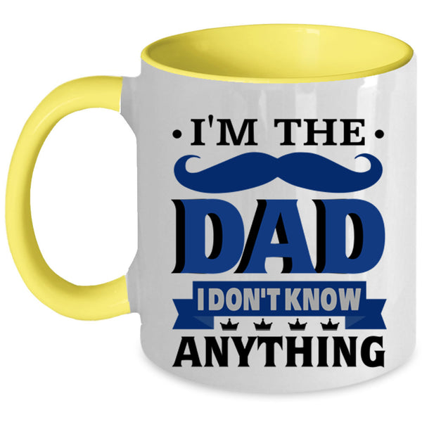I Don't Know Anything Coffee Mug, I'm The Dad Accent Mug