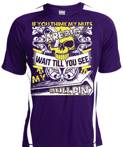 You Think My Nuts T Shirt, My Bull Pin T Shirt, Cool Shirt