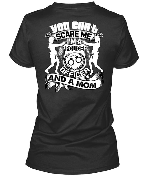 I'm A Police Officer T Shirt, You Can't Scare Me T Shirt
