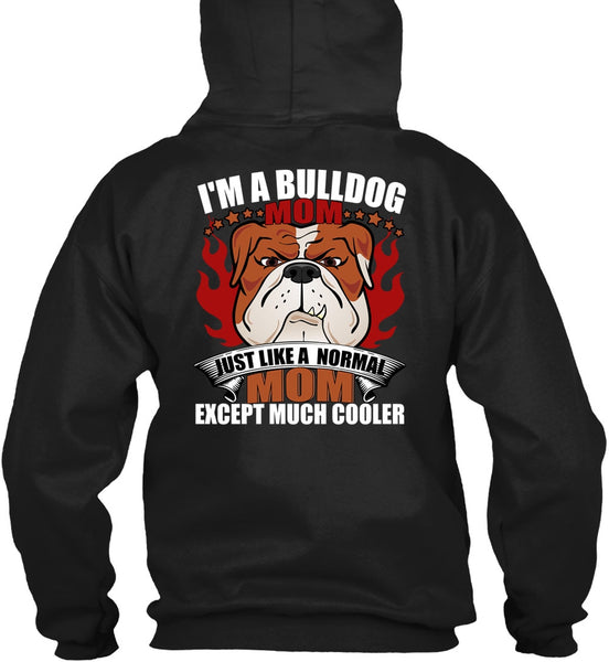I'm A Bulldog Mom T Shirt, Just Like A Normal Mom T Shirt