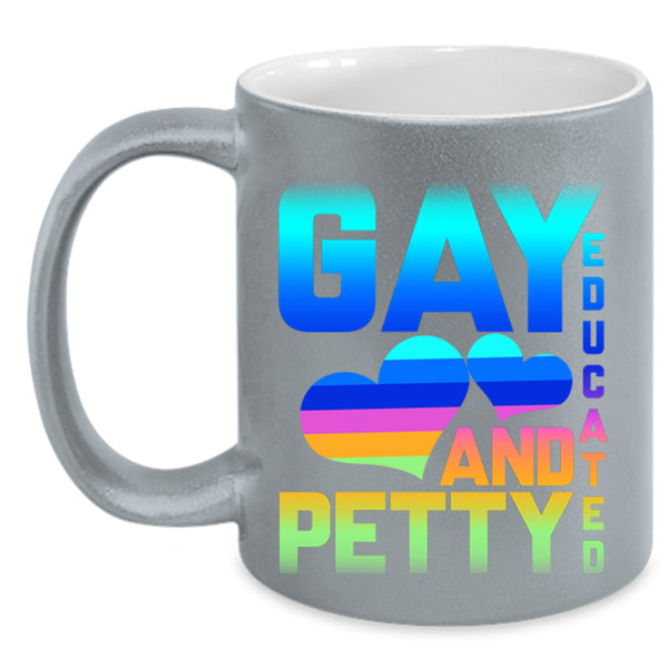 Cute Gift For Gay Coffee Mug, Gay Educated And Petty Accent Mug