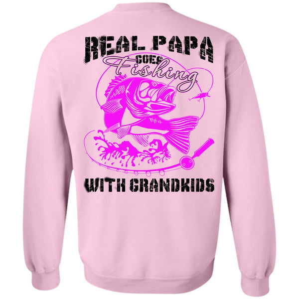 Being A Daddy T Shirt, Real Papa Goes Fishing With Grandkids Sweatshirt