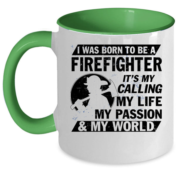 My World Coffee Mug, I Was Born To Be A Firefighter Accent Mug