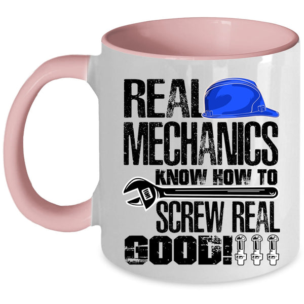 Funny Mechanics Coffee Mug, Real Mechanics Know How To Screw Real Good Accent Mug