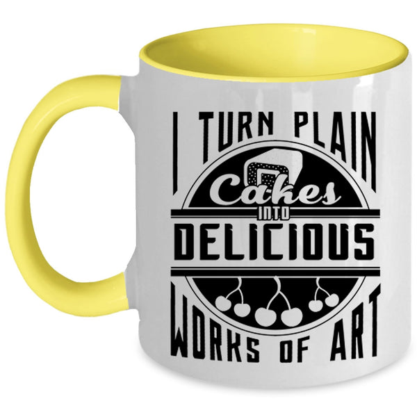 Funny Baking Coffee Mug, I Turn Plan Cakes Into Delicious Works Of Art Accent Mug