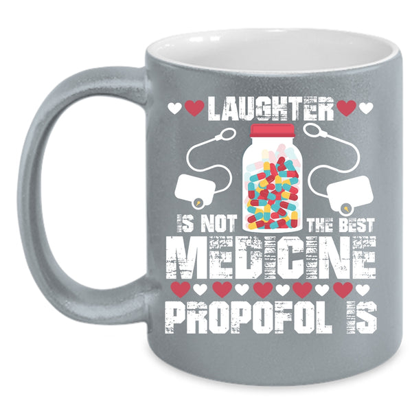 Laughter Is Not The Best Medicine Coffee Mug, Cool Nurses Coffee Cup