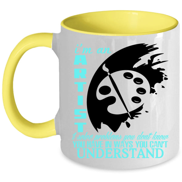 Cool Gift For Artist Coffee Mug, I'm An Artist Accent Mug
