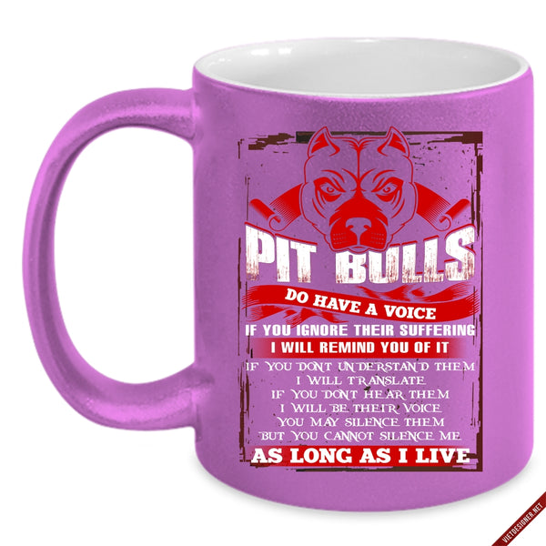 Pit Bulls Do Have A Voice Coffee Mug, Funny Pitbull Lover Coffee Cup
