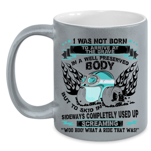 Awesome Bikers Coffee Mug, I was Not Born To Arrive At The Grave Accent Mug