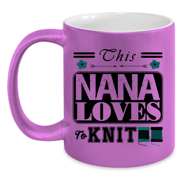 Funny Gift For Nana Coffee Mug, This Nana Loves To Knit Accent Mug
