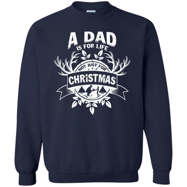 Not Just For Christmas T Shirt, Gift For Dad Sweatshirt