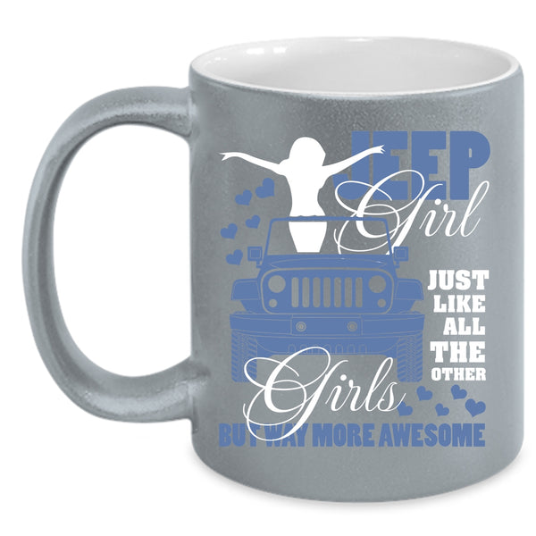 Jeep Girl Just Like All The Other Girls Coffee Mug, Cool Jeep Girls Coffee Cup
